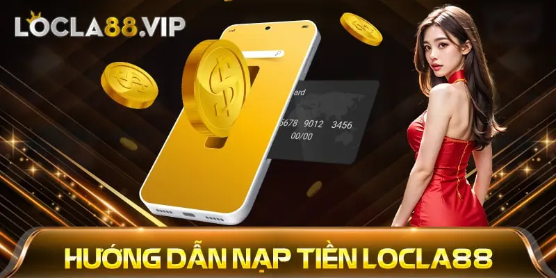 Locla88 Trang Chủ - Đăng Nhập - Link Không Bị Chặn locla88.vip 14 Hướng Dẫn Nạp Tiền Locla88